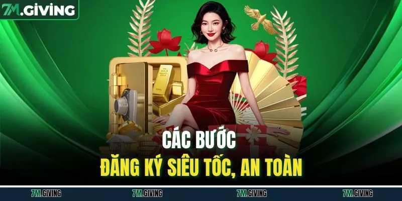 Các bước đăng ký siêu tốc, an toàn