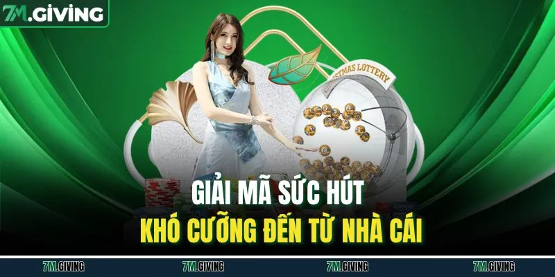 Giải mã sức hút khó cưỡng đến từ nhà cái