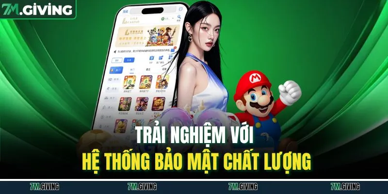 Trải nghiệm với hệ thống bảo mật chất lượng