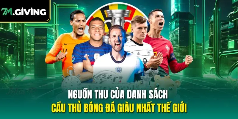 Nguồn thu của danh sách cầu thủ bóng đá giàu nhất thế giới